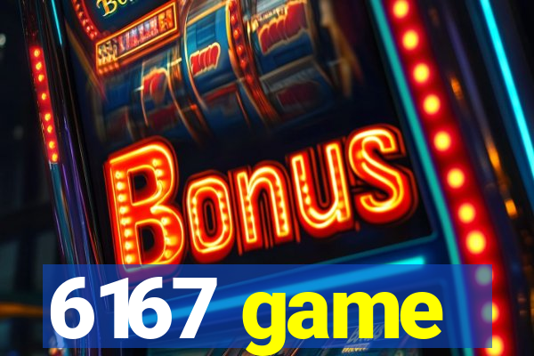 6167 game